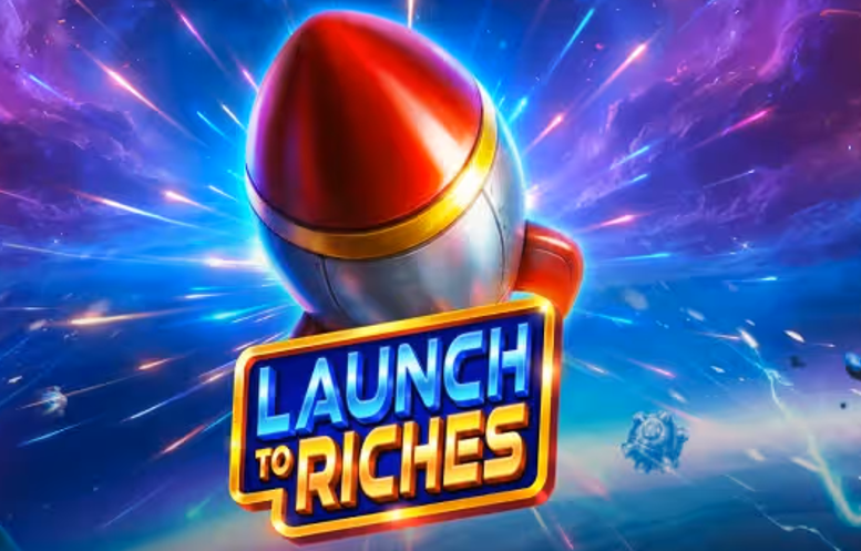 Launch to Riches